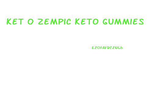 Ket O Zempic Keto Gummies