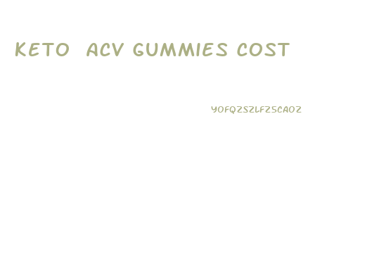 Keto Acv Gummies Cost