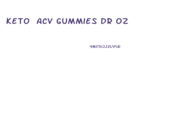Keto Acv Gummies Dr Oz