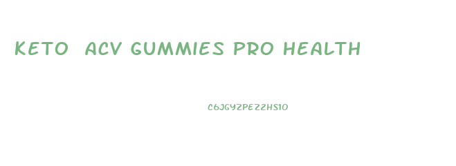 Keto Acv Gummies Pro Health