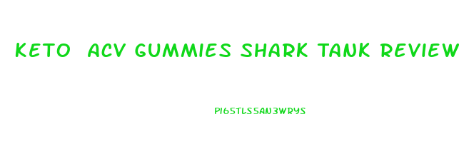 Keto Acv Gummies Shark Tank Reviews