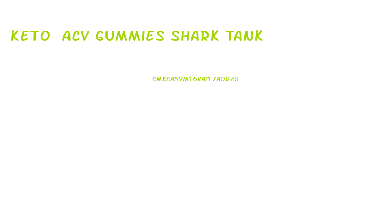 Keto Acv Gummies Shark Tank