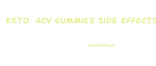 Keto Acv Gummies Side Effects