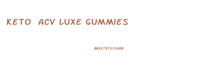 Keto Acv Luxe Gummies