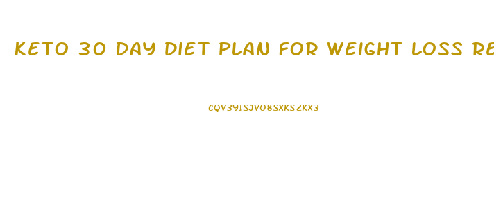 Keto 30 Day Diet Plan For Weight Loss Reddit
