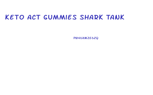 Keto Act Gummies Shark Tank