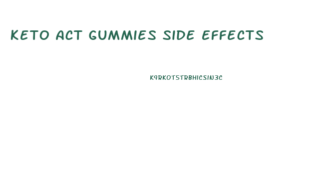 Keto Act Gummies Side Effects