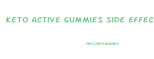Keto Active Gummies Side Effects