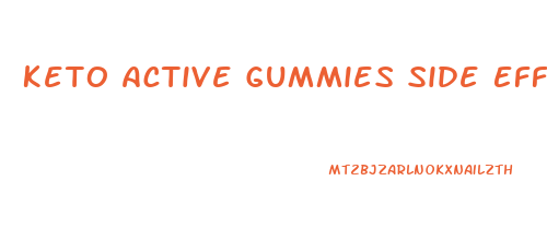 Keto Active Gummies Side Effects