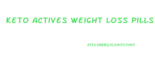 Keto Actives Weight Loss Pills