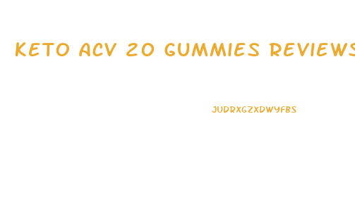 Keto Acv 20 Gummies Reviews