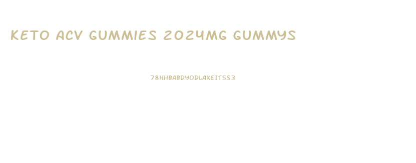 Keto Acv Gummies 2024mg Gummys
