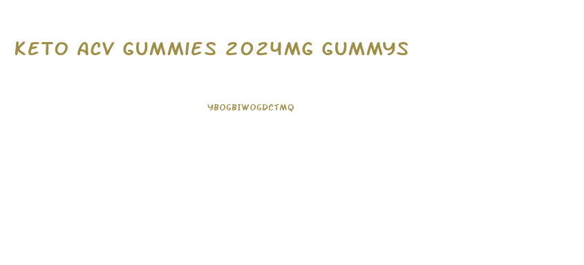 Keto Acv Gummies 2024mg Gummys