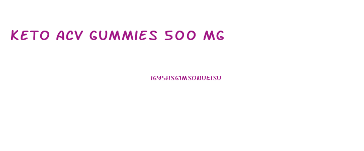 Keto Acv Gummies 500 Mg