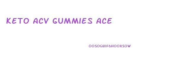 Keto Acv Gummies Ace