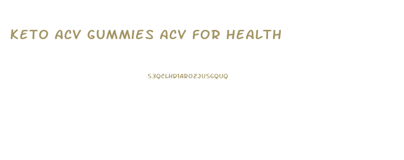 Keto Acv Gummies Acv For Health