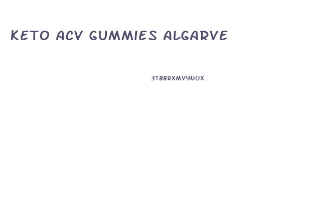 Keto Acv Gummies Algarve