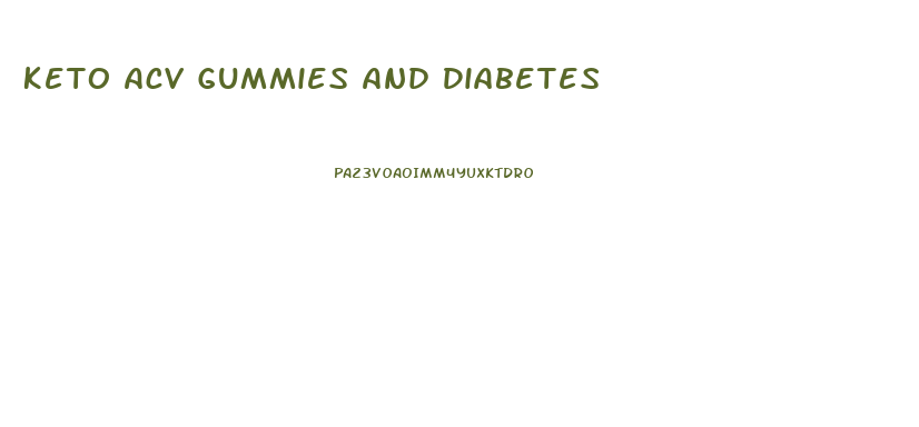 Keto Acv Gummies And Diabetes