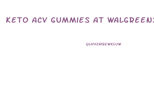 Keto Acv Gummies At Walgreens