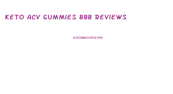 Keto Acv Gummies Bbb Reviews