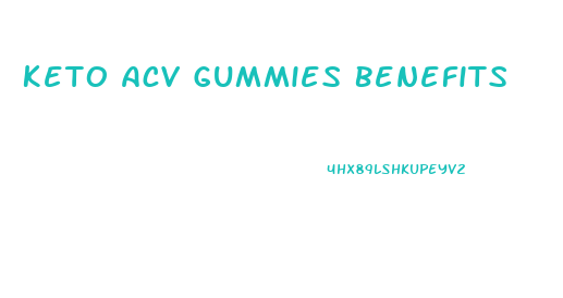 Keto Acv Gummies Benefits