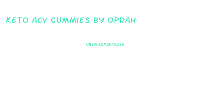 Keto Acv Gummies By Oprah