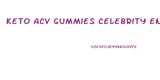 Keto Acv Gummies Celebrity Endorsements