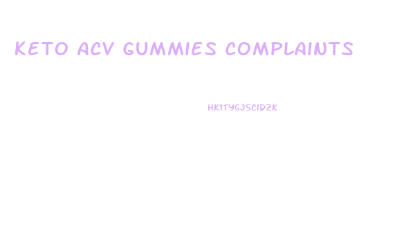 Keto Acv Gummies Complaints