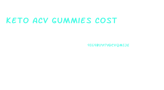 Keto Acv Gummies Cost