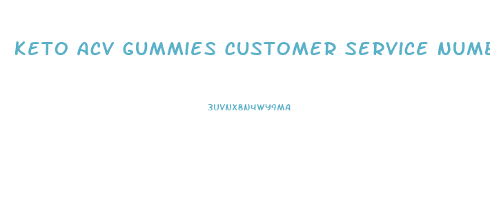 Keto Acv Gummies Customer Service Number