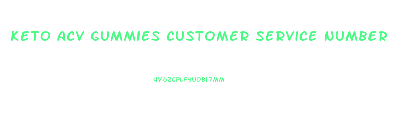Keto Acv Gummies Customer Service Number