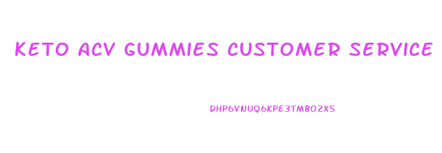 Keto Acv Gummies Customer Service Number