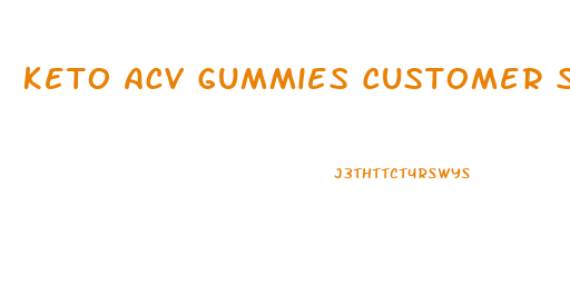 Keto Acv Gummies Customer Service Phone Number