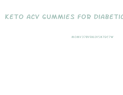 Keto Acv Gummies For Diabetics