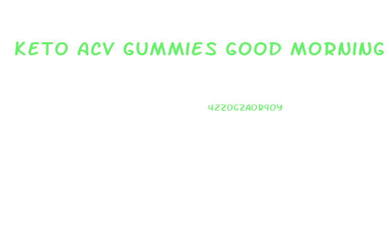 Keto Acv Gummies Good Morning America