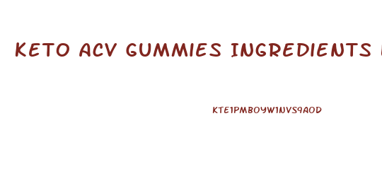 Keto Acv Gummies Ingredients List