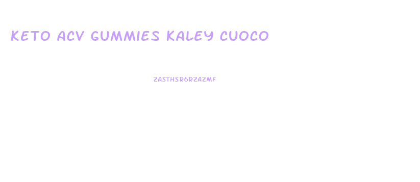 Keto Acv Gummies Kaley Cuoco