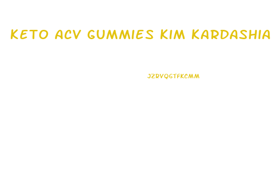 Keto Acv Gummies Kim Kardashian