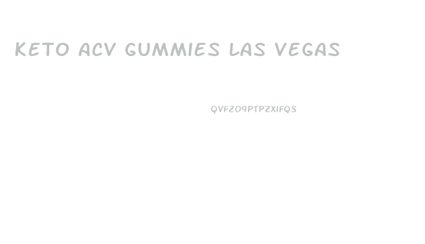 Keto Acv Gummies Las Vegas