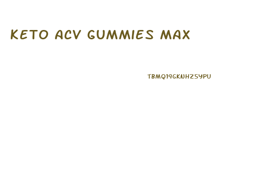 Keto Acv Gummies Max