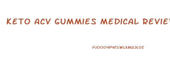 Keto Acv Gummies Medical Review