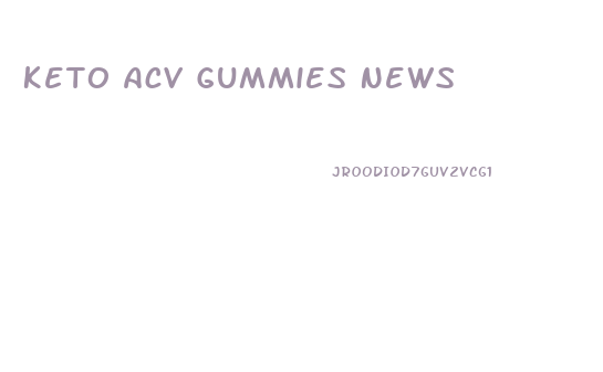Keto Acv Gummies News