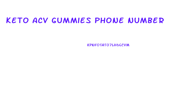 Keto Acv Gummies Phone Number