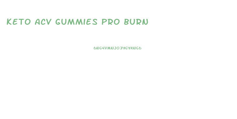 Keto Acv Gummies Pro Burn