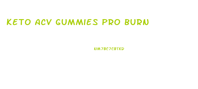 Keto Acv Gummies Pro Burn