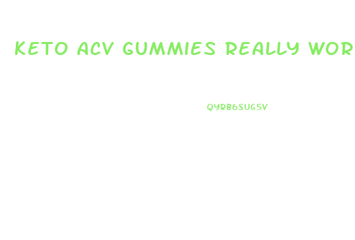 Keto Acv Gummies Really Work