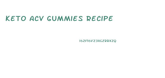 Keto Acv Gummies Recipe