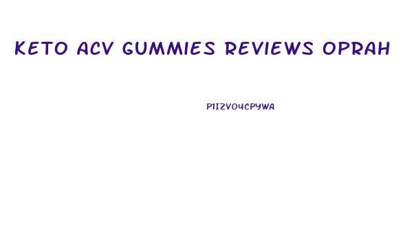 Keto Acv Gummies Reviews Oprah