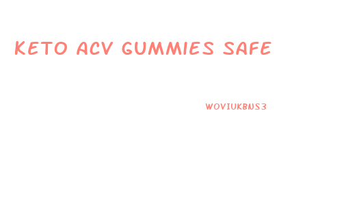 Keto Acv Gummies Safe