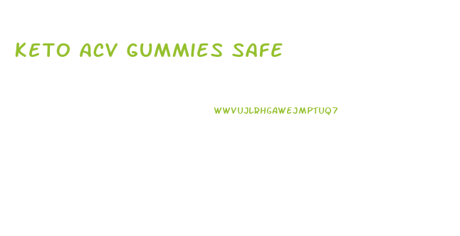 Keto Acv Gummies Safe